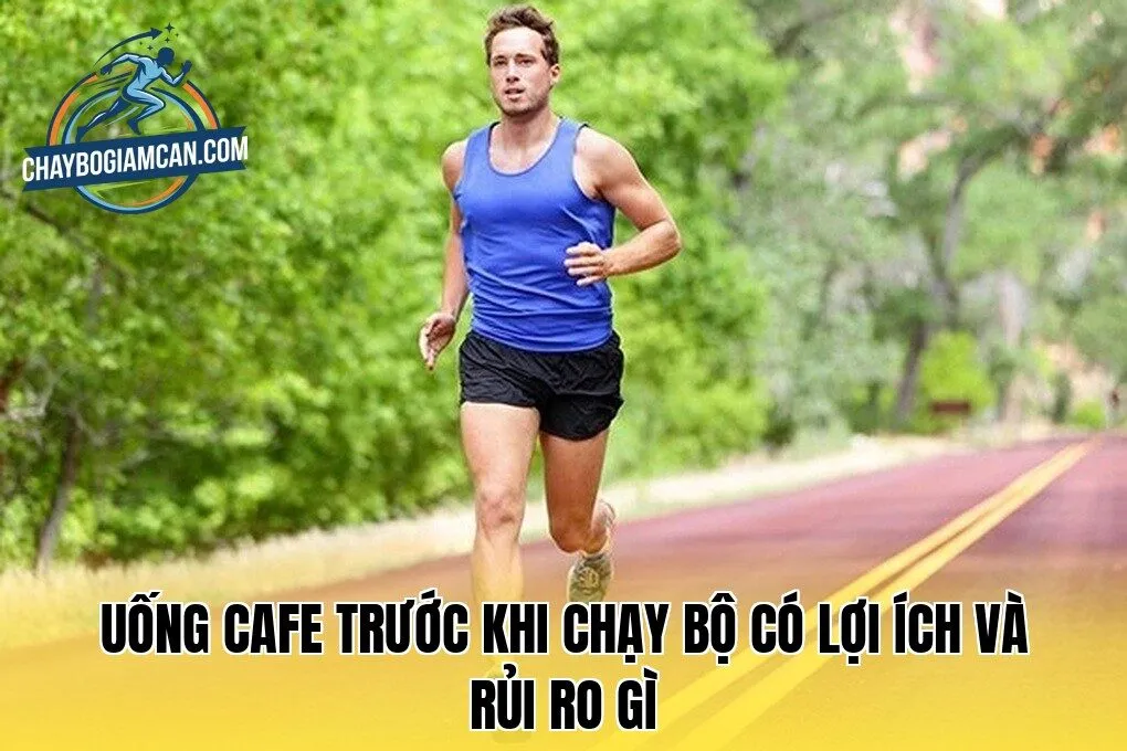 Uống cafe trước khi chạy bộ có lợi ích và rủi ro gì