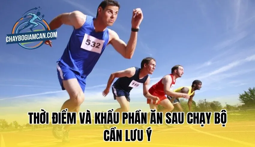 Thời điểm và khẩu phần ăn sau chạy bộ cần lưu ý