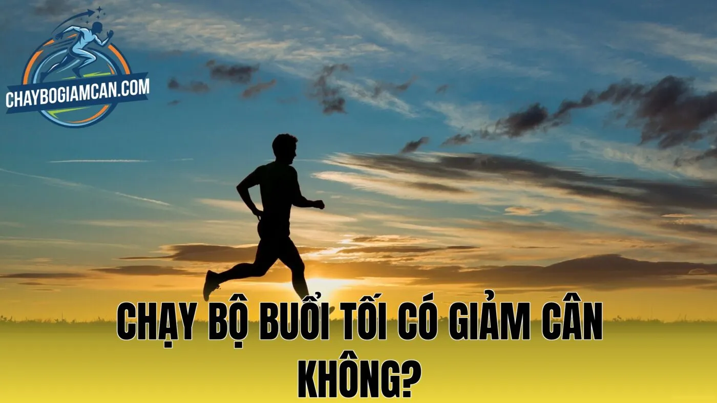 Chạy Bộ Buổi Tối Có Giảm Cân Không?
