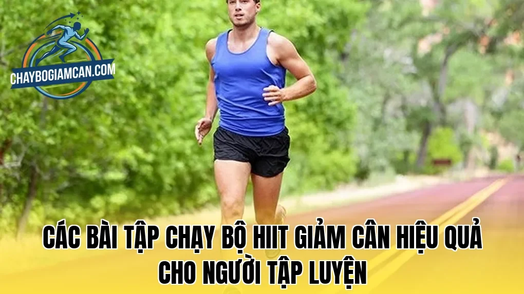 Các bài tập chạy bộ HIIT giảm cân hiệu quả cho người tập luyện