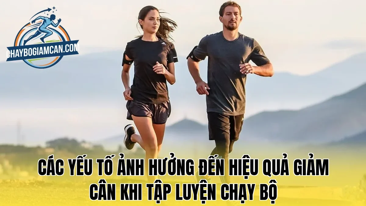 Các yếu tố ảnh hưởng đến hiệu quả giảm cân khi tập luyện chạy bộ