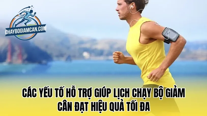 Các yếu tố hỗ trợ giúp lịch chạy bộ giảm cân đạt hiệu quả tối đa