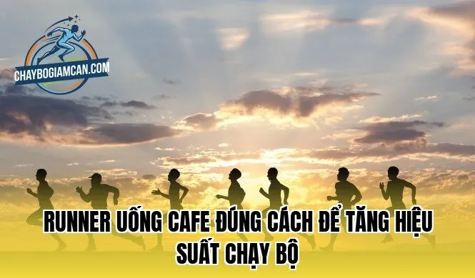 Runner uống cafe đúng cách để tăng hiệu suất chạy bộ