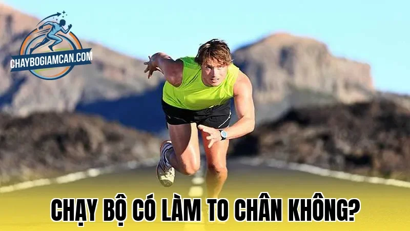 Chạy Bộ Có Làm To Chân Không?