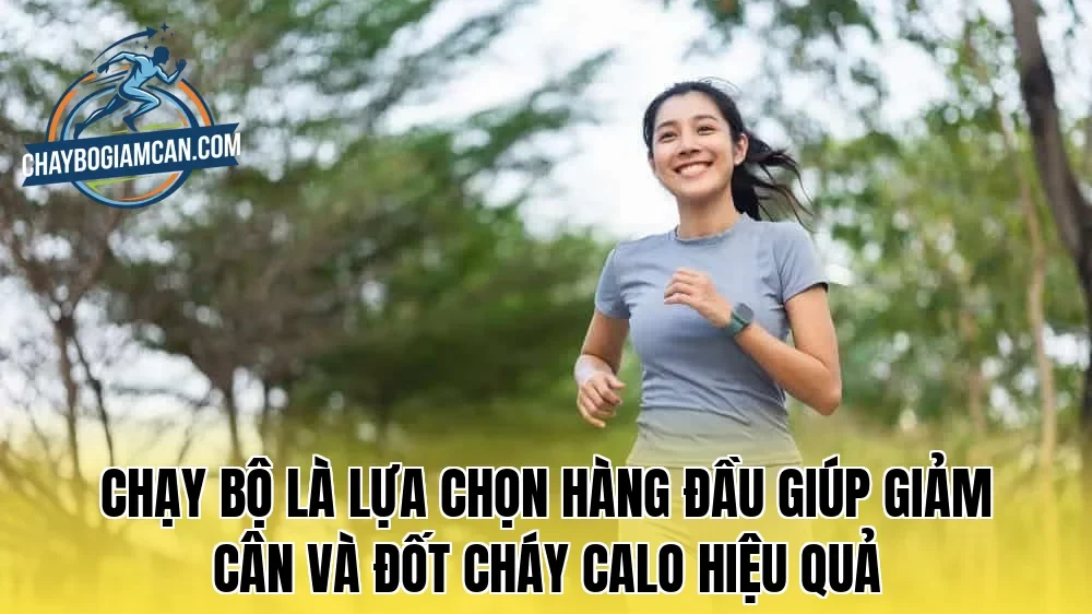 Chạy bộ là lựa chọn hàng đầu giúp giảm cân và đốt cháy calo hiệu quả