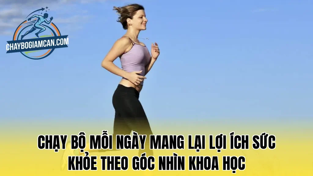 Chạy bộ mỗi ngày mang lại lợi ích sức khỏe theo góc nhìn khoa học