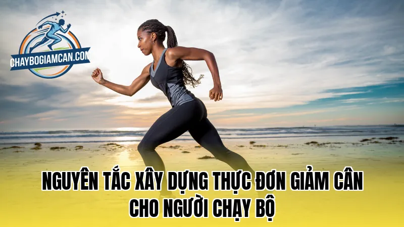 Nguyên tắc xây dựng thực đơn giảm cân cho người chạy bộ