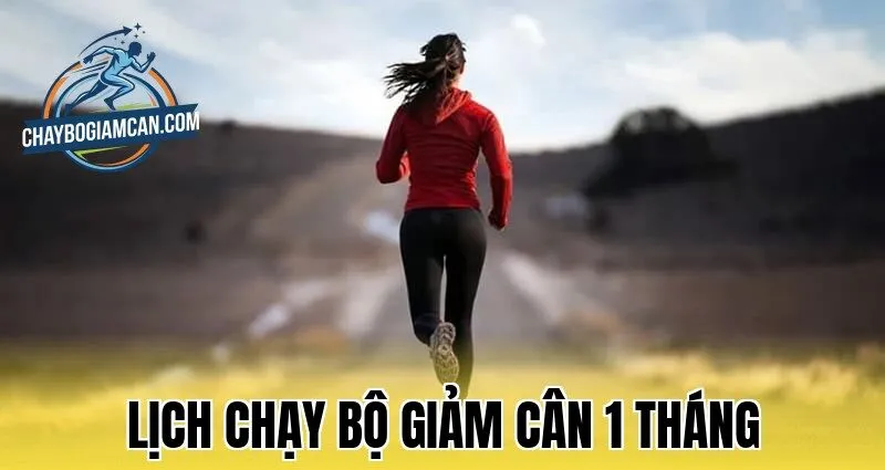 Lịch Chạy Bộ Giảm Cân 1 Tháng