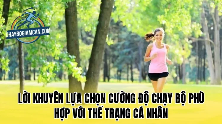 Lời khuyên lựa chọn cường độ chạy bộ phù hợp với thể trạng cá nhân