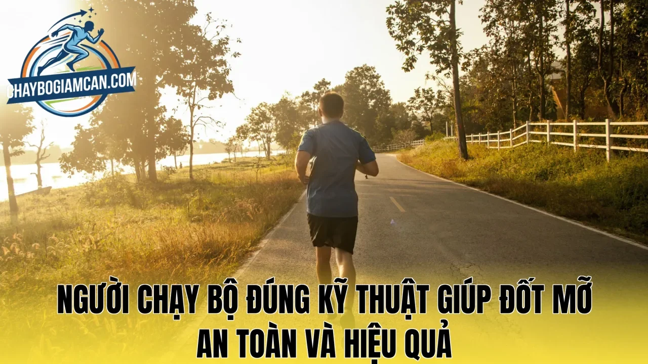 Người chạy bộ đúng kỹ thuật giúp đốt mỡ an toàn và hiệu quả