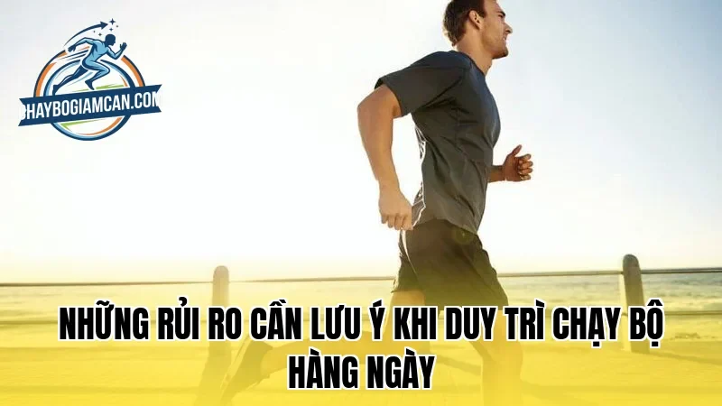 Những rủi ro cần lưu ý khi duy trì chạy bộ hàng ngày