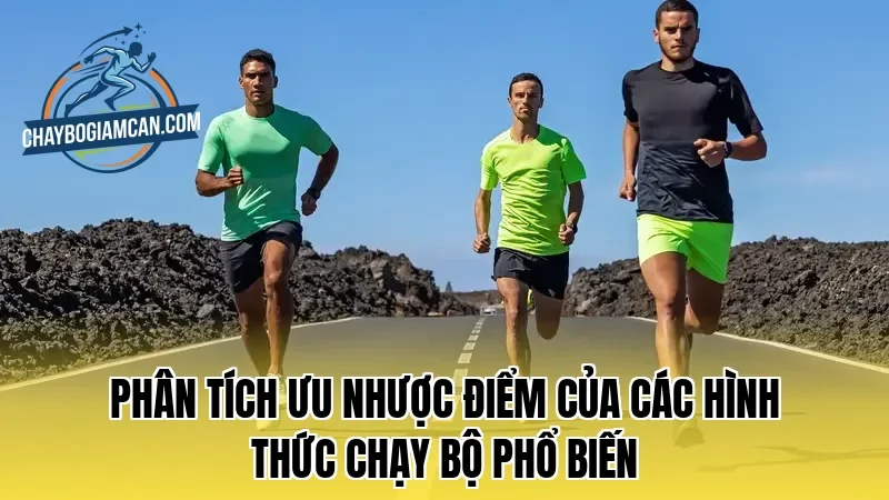 Phân tích ưu nhược điểm của các hình thức chạy bộ phổ biến
