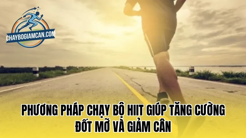 Phương pháp chạy bộ HIIT giúp tăng cường đốt mỡ và giảm cân