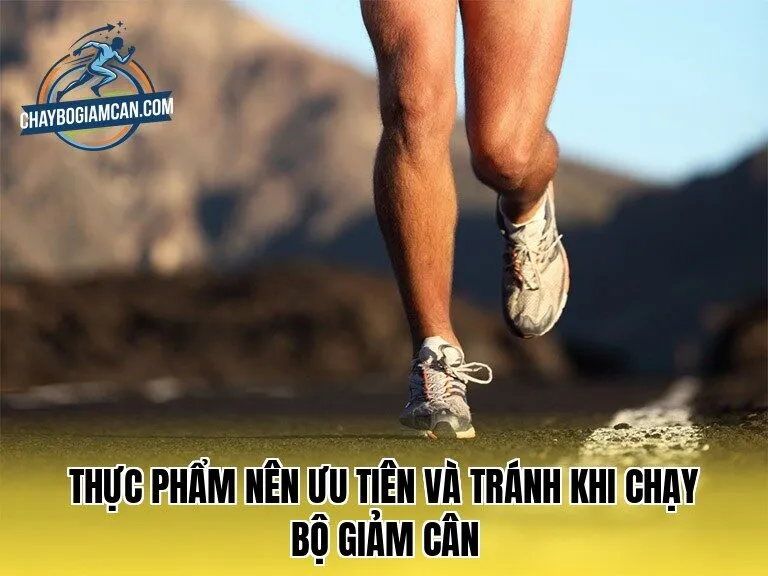 Thực phẩm nên ưu tiên và tránh khi chạy bộ giảm cân